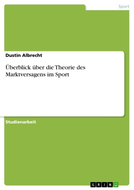 Überblick über die Theorie des Marktversagens im Sport - Dustin Albrecht