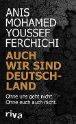 Cover-Bild zum Titel 'Auch wir sind Deutschland' von 'Anis Mohamed Youssef Ferchichi, Marcus Staiger'