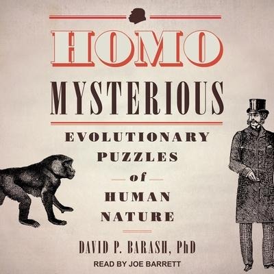Homo Mysterious Lib/E: Evolutionary Puzzles of Human Nature - David P. Barash