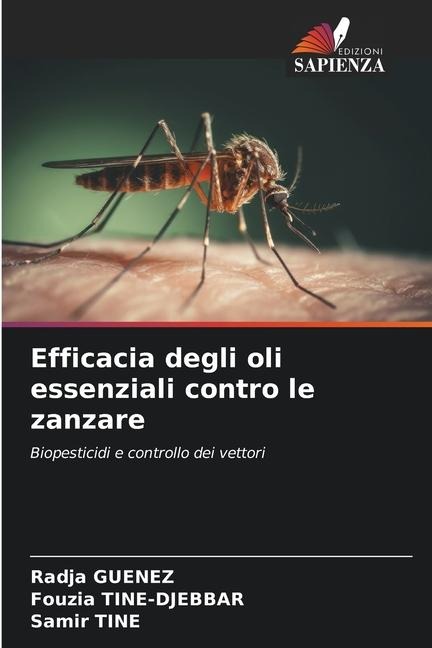Efficacia degli oli essenziali contro le zanzare - Radja Guenez, Fouzia Tine-Djebbar, Samir Tine