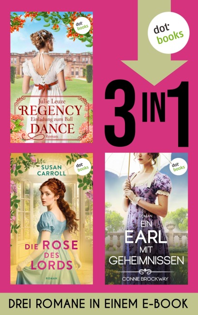 Regency Dance: Einladung zum Ball, Die Rose des Lords & Ein Earl mit Geheimnissen - Connie Brockway, Julie Leuze, Susan Carroll