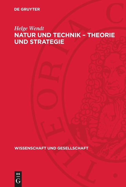 Natur und Technik ¿ Theorie und Strategie - Helge Wendt