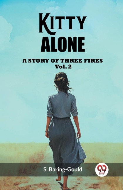 Kitty Alone A Story Of Three Fires Vol. 2 - S. Baring-Gould