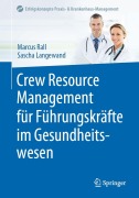 Cover-Bild zum Titel 'Crew Resource Management für Führungskräfte im Gesundheitswesen' von 'Marcus Rall, Sascha Langewand'