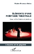 Cover-Bild zum Titel 'Éléments d'une poïétique théâtrale' von 'Régine Bruneau-Suhas'