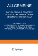 Cover-Bild zum Titel 'Allgemeine Pathologische Anatomie Diagnostik · Fremdkörper Degeneration der Haut' von 'Na Freudenthal, Na Gans, Na Riehl, Na Nägeli, Na Polland'