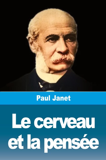 Le cerveau et la pensée - Paul Janet