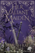 Cover-Bild zum Titel 'Her Valiant Maiden' von 'Mariah Rae Birch'