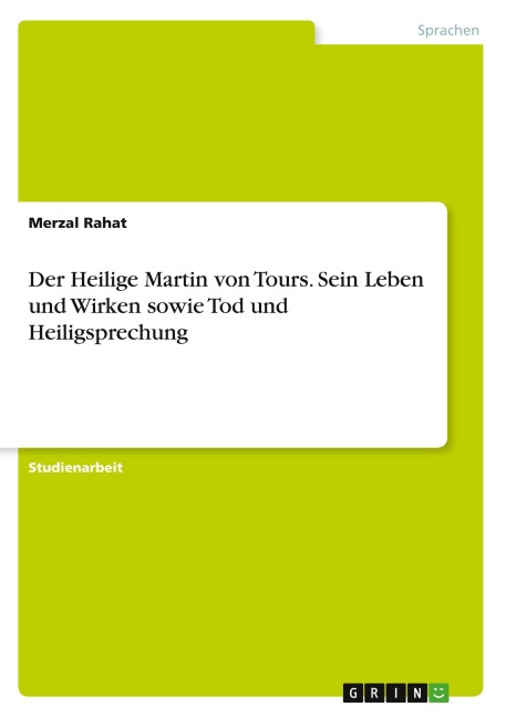 Der Heilige Martin von Tours. Sein Leben und Wirken sowie Tod und Heiligsprechung - Merzal Rahat