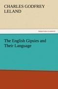 The English Gipsies and Their Language - Charles Godfrey Leland