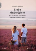 Cover-Bild zum Titel 'Liebe kinderleicht' von 'Roland Kachler'