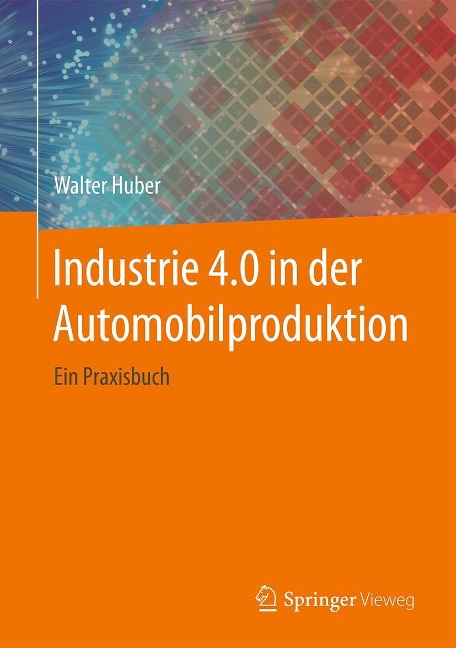 Industrie 4.0 in der Automobilproduktion - Walter Huber