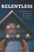 Relentless: A Gold Star Father's Pursuit of Truth - Charles W. Strange, Steven R. Leuschel