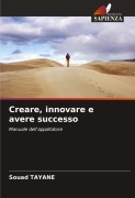Cover-Bild zum Titel 'Creare, innovare e avere successo' von 'Souad Tayane'