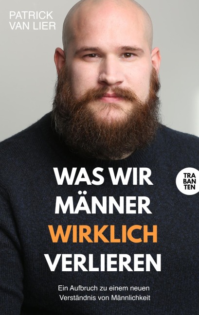 Was wir Männer wirklich verlieren - Patrick van Lier