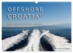 OFFSHORE KROATIEN (Wandkalender 2025 DIN A3 quer), CALVENDO Monatskalender - The Visual Art Factory