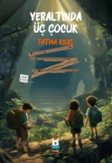 Cover-Bild zum Titel 'Yeraltinda Üc Cocuk' von 'Fatma Kilic'