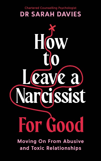 How to Leave a Narcissist ... For Good - Sarah Davies