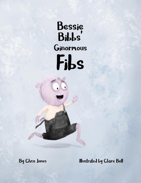 Bessie Bibbs' Ginormous Fibs (The Monstrous World of Hoppity Thicket, #2) - Chris Jones