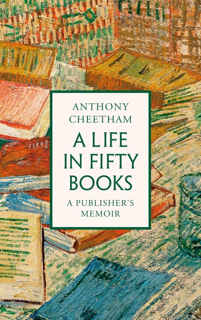 A Life in Fifty Books - Anthony Cheetham
