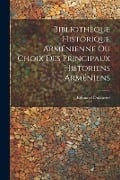 Bibliothèque Historique Arménienne Ou Choix Des Principaux Historiens Arméniens - Edouard Dulaurier