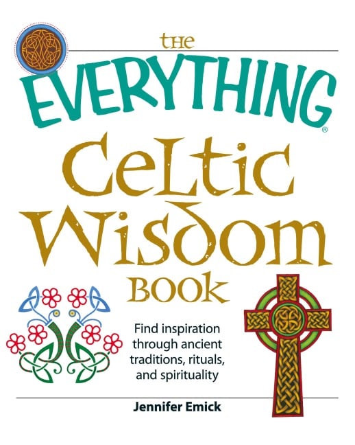 The Everything Celtic Wisdom Book - Jennifer Emick
