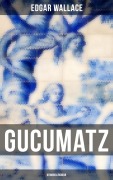 Cover-Bild zum Titel 'Gucumatz: Kriminalroman' von 'Edgar Wallace'