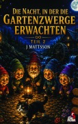 Cover-Bild zum Titel 'Die Nacht, in der die Gartenzwerge erwachten' von 'J. Mattsson'