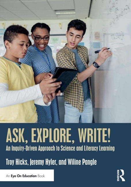 Ask, Explore, Write! - Troy Hicks, Wiline Pangle, Jeremy Hyler
