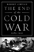 Cover-Bild zum Titel 'The End of the Cold War: 1985-1991' von 'Robert Service'