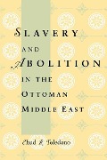 Cover-Bild zum Titel 'Slavery and Abolition in the Ottoman Middle East' von 'Ehud R Toledano'