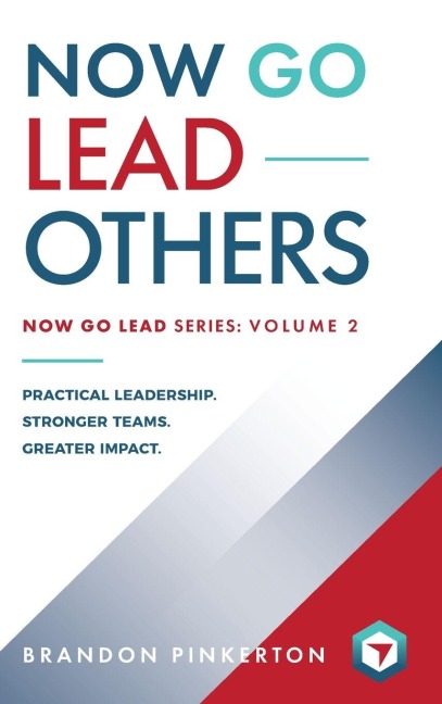 Now Go Lead Others - Brandon Pinkerton