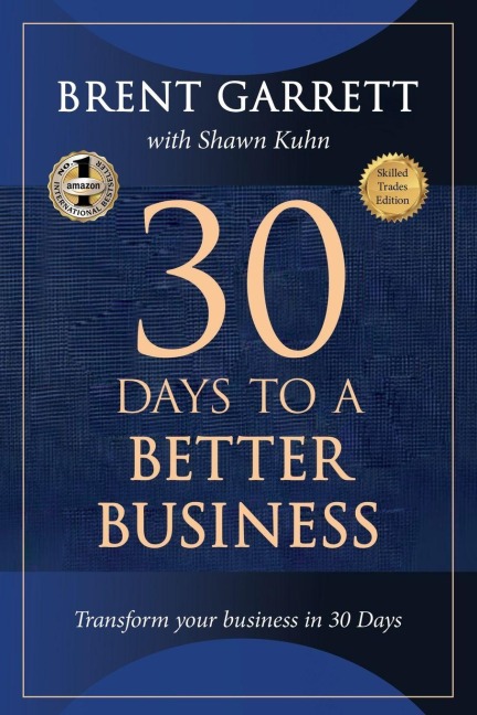 Thirty Days to a Better Business - Brent Garrett, Shawn Kuhn