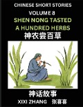 Chinese Short Stories (Part 8) - Shen Nong Tasted a Hundred Herbs, Learn Ancient Chinese Myths, Folktales, Shenhua Gushi, Easy Mandarin Lessons for Beginners, Simplified Chinese Characters and Pinyin Edition - Xixi Zhang