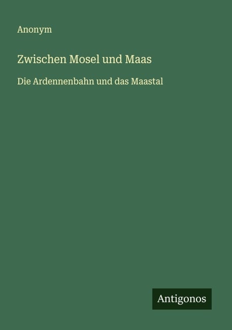 Zwischen Mosel und Maas - Anonym