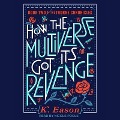 Cover-Bild zum Titel 'How the Multiverse Got Its Revenge Lib/E' von 'K. Eason'