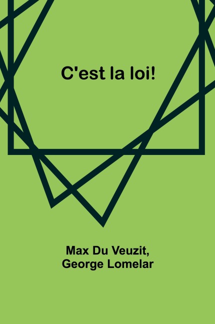 C'est la loi! - Max Du Veuzit, George Lomelar