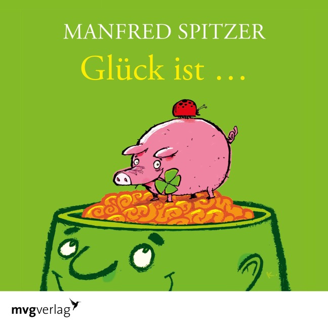 Glück ist... - Manfred Spitzer