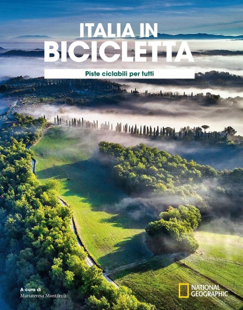 Ciclovie con vista: piste ciclabili per tutti. Italia in bicicletta. National Geographic - 