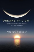 Cover-Bild zum Titel 'Dreams of Light' von 'Andrew Holecek'
