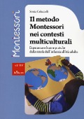 Cover-Bild zum Titel 'Il metodo Montessori nei contesti multiculturali. Esperienze e buone pratiche dalla scuola dell'infanzia all'età adulta' von 'Sonia Coluccelli'