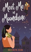 Cover-Bild zum Titel 'Meet Me in Moonshine (Moonshine Romances)' von 'Brooklyn Dean'