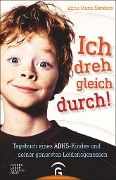 Ich dreh gleich durch! - Anna Maria Sanders