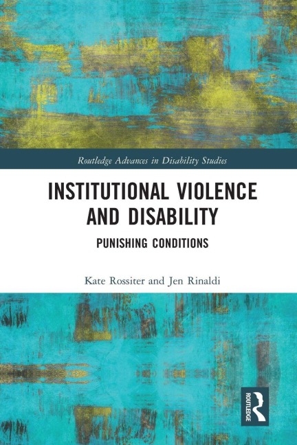 Institutional Violence and Disability - Kate Rossiter, Jen Rinaldi
