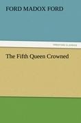 The Fifth Queen Crowned - Ford Madox Ford
