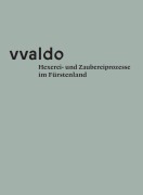 Cover-Bild zum Titel 'vvaldo - Hexerei- und Zaubereiprozesse im Fürstenland' von 'Manfred Tschaikner'