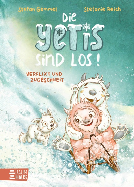 Die Yetis sind los! - Verflixt und zugeschneit (Band 1) - Stefan Gemmel