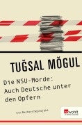 Cover-Bild zum Titel 'Die NSU-Morde: Auch Deutsche unter den Opfern' von 'Tugsal Mogul'
