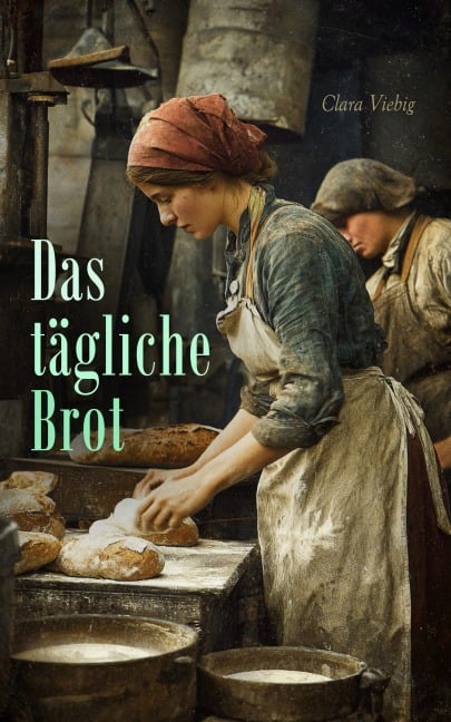 Das tägliche Brot - Clara Viebig