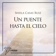 Cover-Bild zum Titel 'Un puente hasta el cielo' von 'Sheila Casas Ruiz'